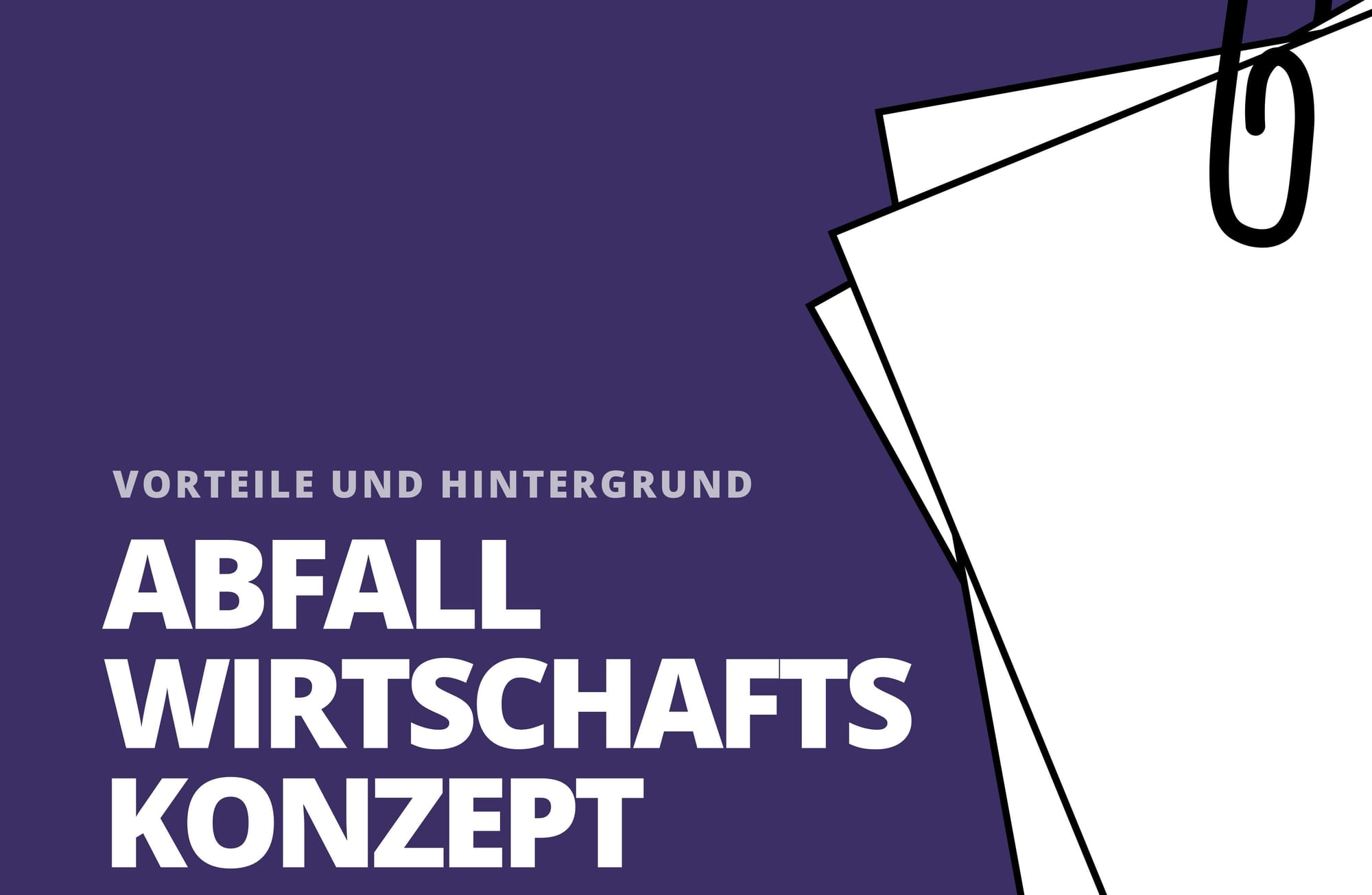 Abfallwirtschaftskonzept: Vorteile und Hintergrund